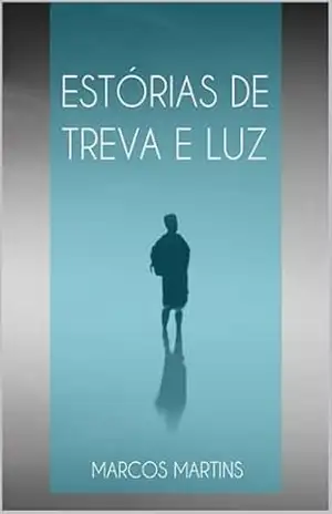 Estórias de Treva e Luz – Marcos Martins