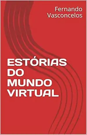 ESTÓRIAS DO MUNDO VIRTUAL – Fernando Vasconcelos