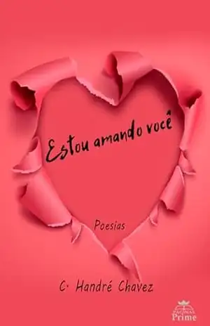 Estou Amando Você: Poesias – C. Handré Chavez