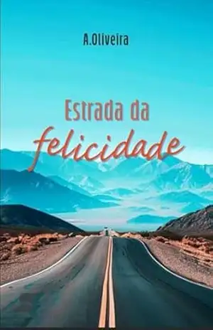 Estrada da Felicidade – A  OLIVEIRA