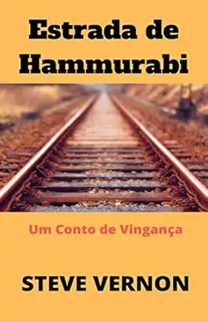 Estrada de Hammurabi: Um Conto de Vingança – Steve Vernon