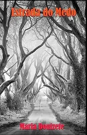 ESTRADA DO MEDO: CEMITÉRIO DE ÁRVORES E VILAREJO WALSH - MARIA DONIZETE PEREIRA