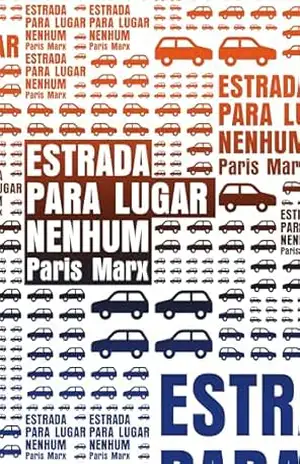 Estrada para lugar nenhum: o que o Vale do Silício não entende sobre o futuro dos transportes (Exit) – Paris Marx