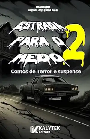 Estrada para o Medo 2: Contos de Terror e Suspense – Anderson Lopes de Lima