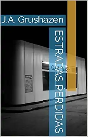 Estradas Perdidas: J.A. Grushazen (Contos de Terror Livro 1) – J.A. Grushazen