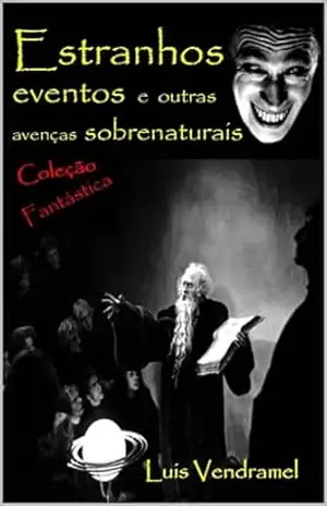 Estranhos eventos e outras avenças sobrenaturais – Luis Vendramel