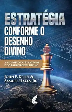 Estratégia Conforme o Design Divino – John P. Kelly