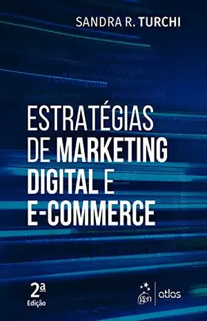 Estratégia de Marketing Digital e E–Commerce - Sandra R. Turchi