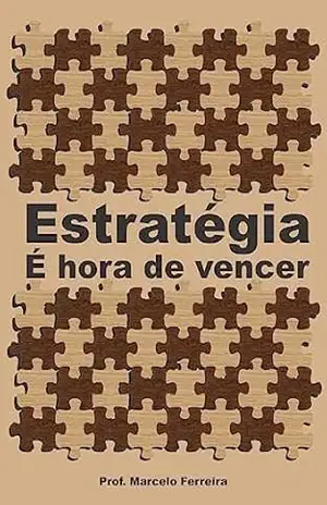 Estratégia: É hora de vencer (Inteligência Livro 4) – Marcelo Ferreira Benedito