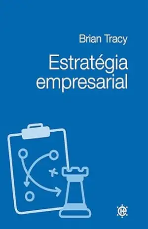 Estratégia empresarial – Brian Tracy