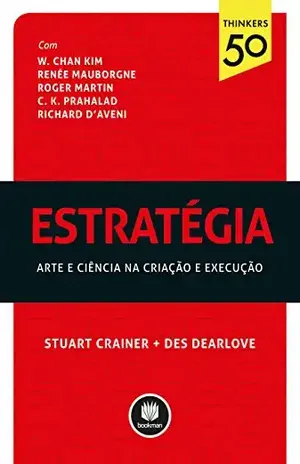 Estratégia: arte ciência na criação e execução (Thinkers50) - Stuart Crainer