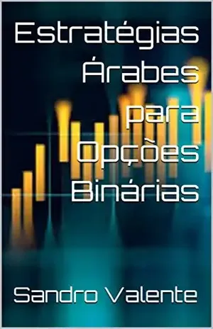 Estratégias Árabes para Opções Binárias - Sandro Valente