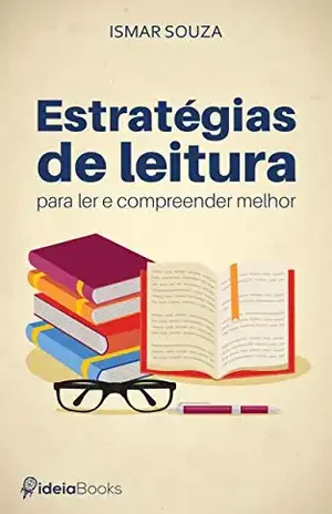 Estratégias de leitura para ler e compreender melhor – Ismar Souza