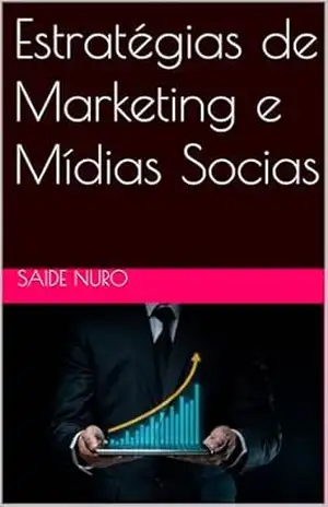 Estratégias de Marketing e Mídias Socias – Saide Nuro