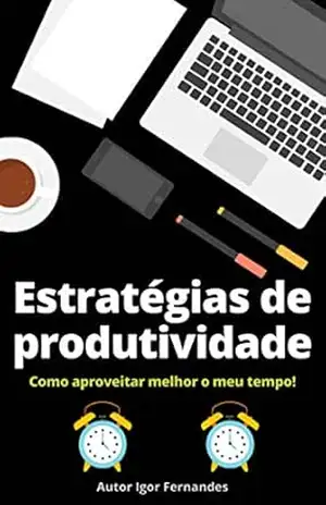 Estratégias de produtividade – Igor Fernandes