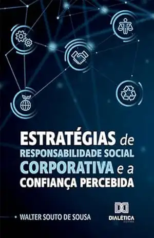 Estratégias de Responsabilidade Social Corporativa e a confiança percebida – Walter Souto de Sousa