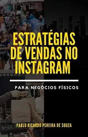 Estratégias de Vendas no Instagram para Negócios Físicos – Pablo Ricardo Pereira de Souza
