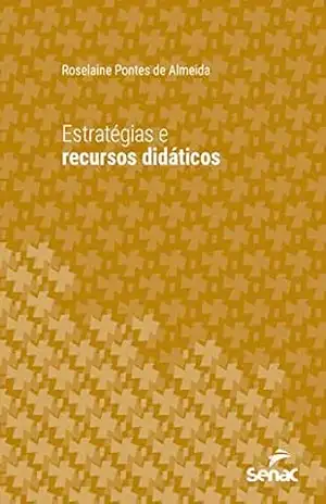 Estratégias e recursos didáticos (Série Universitária) - Roselaine Pontes de Almeida