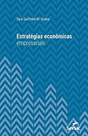 Estratégias econômicas empresariais (Série Universitária) - Sara Gurfinkel M. Godoy