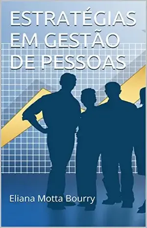 ESTRATÉGIAS EM GESTÃO DE PESSOAS: Eliana Motta Bourry - Eliana Motta Bourry