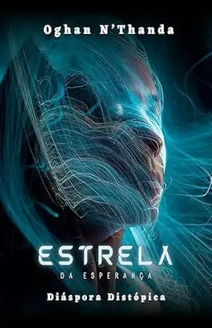 Estrela da Esperança (Diáspora Distópica) - Oghan N'thanda