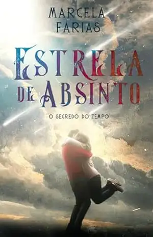 ESTRELA DE ABSINTO: O Segredo do Tempo – Marcela Farias