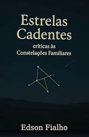 Estrelas Cadentes: Críticas às Constelações Familiares - Edson Fialho
