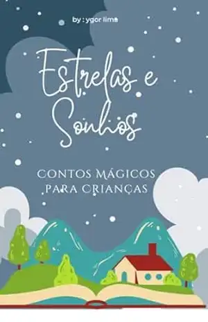 “Estrelas e Sonhos: Contos Mágicos para Crianças” – ygor lima