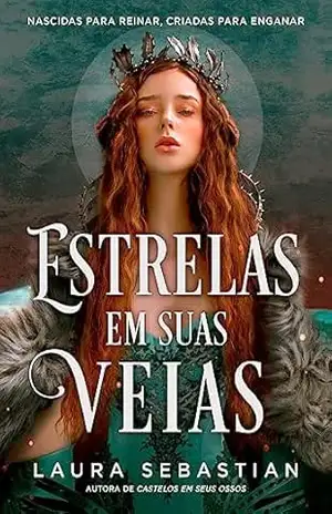 Estrelas em suas veias (Castelos em seus ossos) - Laura Sebastian