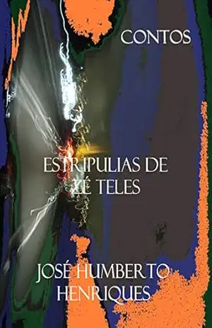 Estripulias de Zé Teles – José Humberto da Silva Henriques