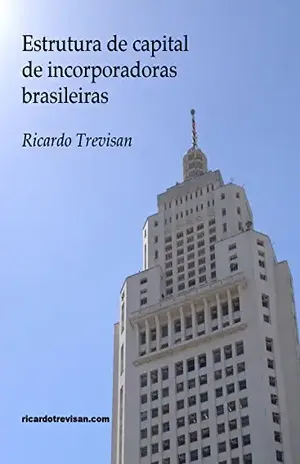 Estrutura de capital de incorporadoras brasileiras: Teoria de Pecking Order (Mercado Imobiliário) – Ricardo Trevisan
