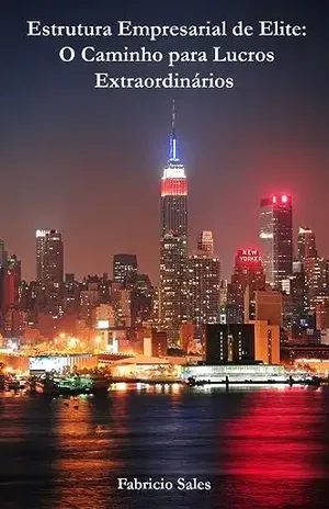 Estrutura Empresarial de Elite: O Caminho para Lucros Extraordinários – Fabricio Silva