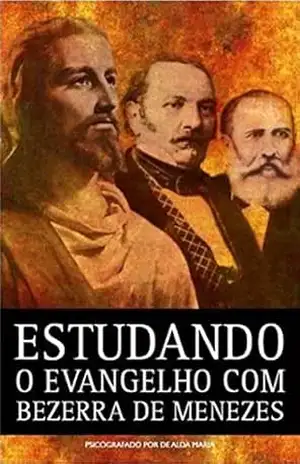 Estudando o Evangelho com Bezerra de Menezes – Bezerra de Menezes
