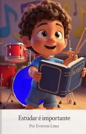 Estudar é importante: Como Tico descobriu que aprender pode ser tão divertido quanto tocar bateria (1 serie) - Everton Lima