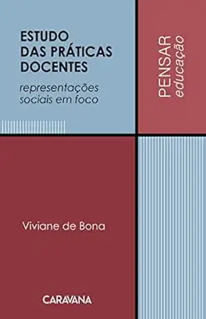 Estudo das práticas docentes: representações sociais em foco – Viviane de Bona
