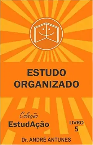 Estudo Organizado (Coleção EstudAção Livro 5) - André Antunes