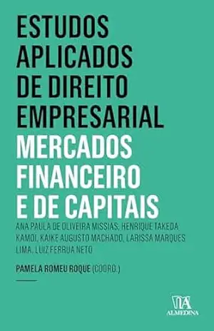 Estudos Aplicados de Direito Empresarial – Mercados 7ed. – Pamela Romeu Roque