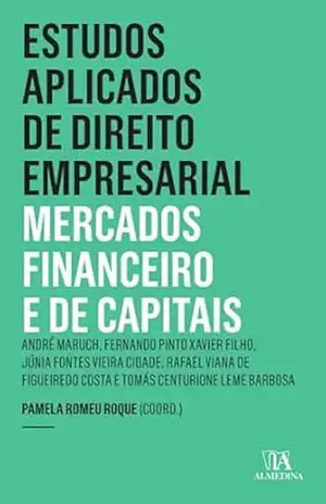 Estudos Aplicados de Direito Empresarial – Mercados Financeiro e de Capitais: LL.C. em Direito Empresarial (Insper) – Pamela Romeu Roque