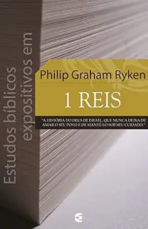 Estudos bíblicos expositivos em 1Reis – Ryken; Philip Graham