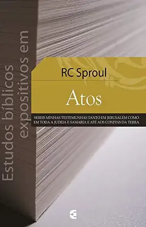 Estudos bíblicos expositivos em Atos – R. C. Sproul