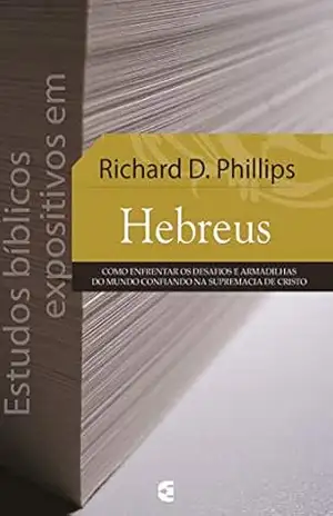 Estudos bíblicos expositivos em Hebreus – D. Philips