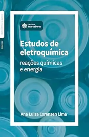 Estudos de eletroquímica:: reações químicas e energia - Ana Luiza Lorenzen Lima