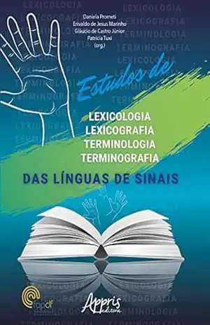 Estudos de Lexicologia, Lexicografia, Terminologia e Terminografia das Línguas de Sinais – Daniela Prometi