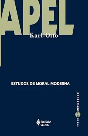Estudos de moral moderna (Pensamento Humano) – Karl-Otto Apel