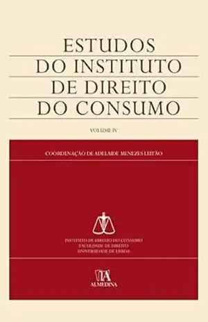 Estudos do Instituto de Direito do Consumo – Volume IV – Adelaide Menezes Leitão