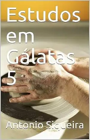 Estudos em Gálatas 5 – Antonio Siqueira