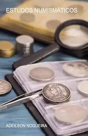 Estudos Numismáticos – Adeilson Nogueira