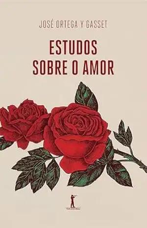 Estudos Sobre O Amor – José Ortega Y Gasset