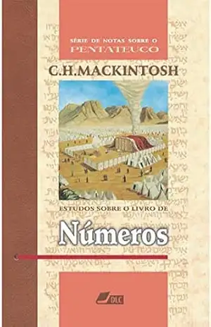 Estudos sobre o Livro de Números (Série de Notas sobre o Pentateuco 4) - Charles Henry Mackintosh