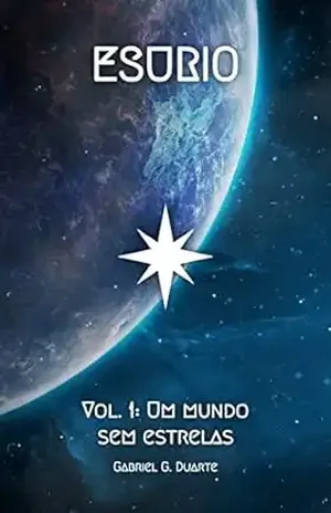 Esurio: Vol. 1: Um mundo sem estrelas - Gabriel G. Duarte